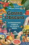 Gastro Obscura. Кулинарные чудеса со всего мира
