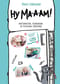 Ну ма-а-ам! Материнство, основанное на реальных событиях