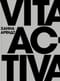 Vita Activa, или О деятельной жизни